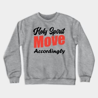 Holy Spirit Move Accordingly Crewneck Sweatshirt